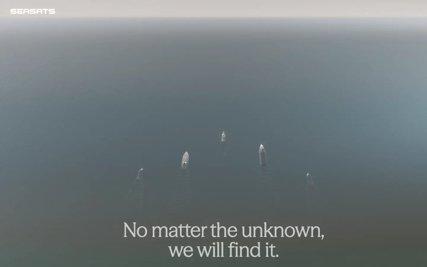 Seasats: drone boats seen from above in grey water, No matter the unknown, we will find it